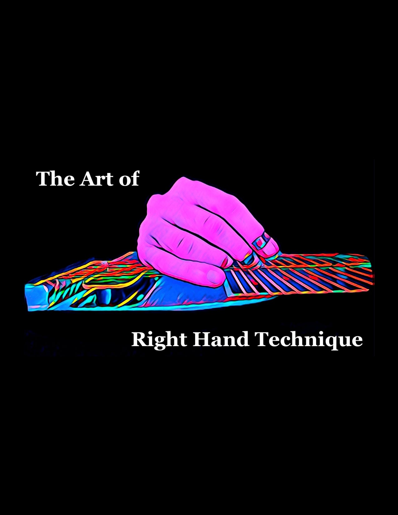 The Art of Right Hand Technique (EBook, Digital Download)