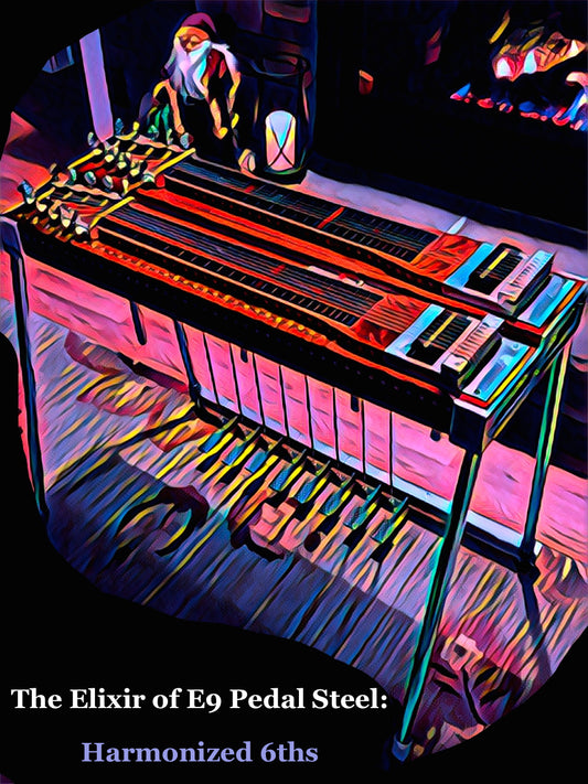 The Elixir of E9 Pedal Steel: Harmonized 6ths (EBook, Digital Download)